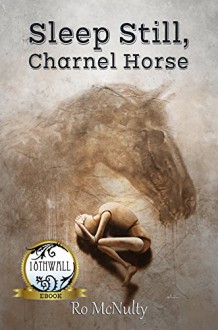 Sleep Still, Charnel Horse - Ro McNulty