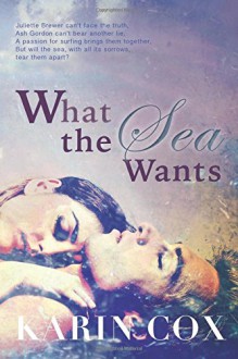 What the Sea Wants - Karin Cox