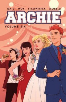 Archie, Vol. 6 - Mark Waid, Audrey Mok