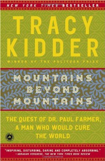 Mountains Beyond Mountains (Adapted for Young People): The Quest of Dr. Paul Farmer, A Man Who Would Cure the World - Tracy Kidder