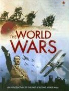 The World Wars: An Introduction to the First & Second World Wars - Paul Dowswell, Henry Brook, Ruth Brocklehurst