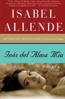 Ines del Alma Mia: Novela - Isabel Allende