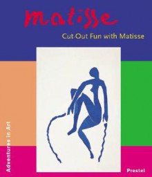 Cut-Out Fun with Matisse - Nina Hollein, Max Hollein