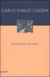 Meditazione milanese - Carlo Emilio Gadda, P. Italia