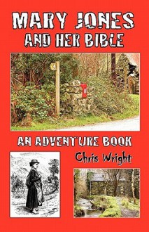 Mary Jones and Her Bible - An Adventure Book - Chris Wright