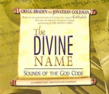 The Divine Name - Gregg Braden, Jonathan Goldman