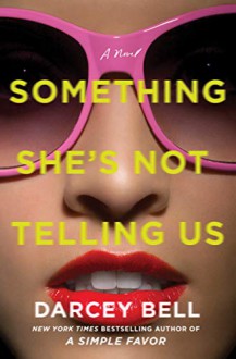 Something She's Not Telling Us - Darcey Bell