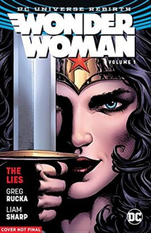 Wonder Woman Vol. 1: The Lies (Rebirth) - Liam Sharpe,Greg Rucka