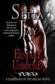 Ecstasy Unbound (The Guardians of the Realms Series Book 1) - BookBlinders Reviews, Setta Jay
