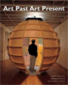 Art Past Art Present [With My Art Kit] - David Wilkins, Katheryn M. Linduff, Bernard Schultz