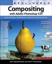 Real World Compositing with Adobe Photoshop CS4 - Dan Moughamian, Scott Valentine