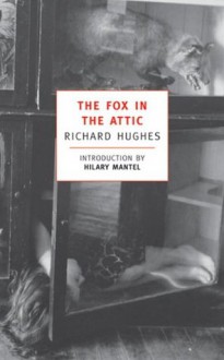 The Fox in the Attic (New York Review Books Classics) - Richard Hughes, Hilary Mantel