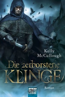Die zerborstene Klinge: Roman (German Edition) - Kelly McCullough, Frauke Meier
