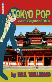 Tokyo Pop and Other Quinn Stories - Bill Williams