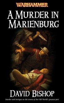 A Murder in Marienburg (Warhammer Novels) - David Bishop