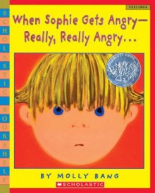 When Sophie Gets Angry--Really, Really Angry... - Molly Bang