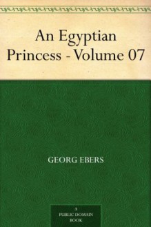 An Egyptian Princess - Volume 07 - Georg Ebers, Eleanor Grove