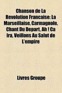Chanson De La R Volution Fran Aise - Livres Groupe