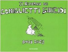 Il ritorno dei coniglietti suicidi - Andy Riley, Riccardo Valla