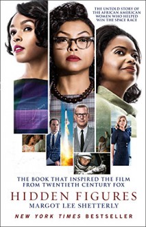 Hidden Figures: The Untold Story of the African-American Women Who Helped Win the Space Race - Margot Lee Shetterly