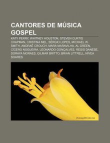 Cantores de M Sica Gospel: Katy Perry, Whitney Houston, Steven Curtis Chapman, Cristina Mel, S Rgio Lopes, Michael W. Smith, Andra Crouch - Source Wikipedia