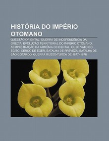 Hist RIA Do Imp Rio Otomano: Quest O Oriental, Guerra de Independ Ncia Da Gr CIA, Evolu O Territorial Do Imp Rio Otomano - Source Wikipedia