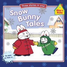 Snow Bunny Tales (Max and Ruby) - Grosset & Dunlap