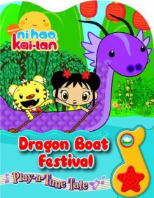 Play-a-Tune Tale: Ni Hao, Kai-Lan Dragon Boat Festival - Editors of Publications International