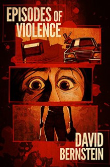 Episodes of Violence - David Bernstein