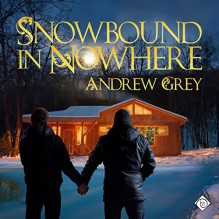 Snowbound in Nowhere - Andrew Grey, K.C. Kelly