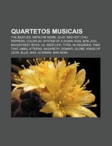 Quartetos Musicais: The Beatles, Depeche Mode, Glay, Red Hot Chili Peppers, Coldplay, System of a Down, Kiss, Bon Jovi, Backstreet Boys, U - Source Wikipedia