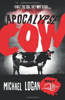 Apocalypse Cow - Michael Logan