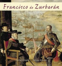 Francisco de Zurbaran: 60+ Baroque Paintings - Daniel Ankele, Denise Ankele, Francisco de Zurbarán