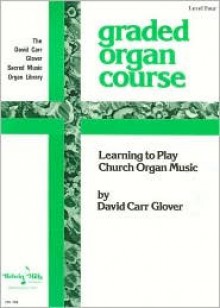 The Church Musician Organ Method - David Carr Glover, Phyllis Gunther