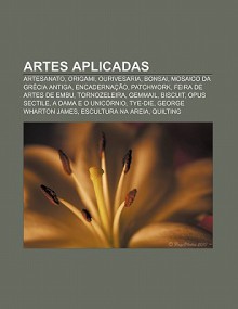 Artes Aplicadas: Artesanato, Origami, Ourivesaria, Bonsai, Mosaico Da Gr CIA Antiga, Encaderna O, Patchwork, Feira de Artes de Embu - Source Wikipedia