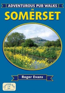 Adventurous Pub Walks In Somerset (Adventurous Pub Walks) (Adventurous Pub Walks) - Roger Evans