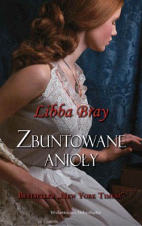 Zbuntowane anioły (Magiczny Krąg, #2) - Libba Bray