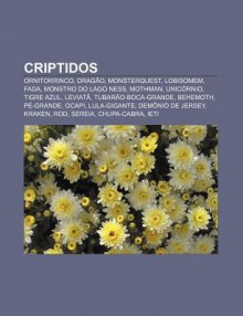 Criptidos: Ornitorrinco, Drag O, Monsterquest, Lobisomem, Fada, Monstro Do Lago Ness, Mothman, Unic Rnio, Tigre Azul, Leviat - Source Wikipedia