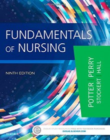 Fundamentals of Nursing, 9e - Patricia A. Potter RN MSN PhD FAAN, Anne Griffin Perry RN EdD FAAN, Patricia Stockert RN BSN MS PhD, Amy Hall RN BSN MS PhD CNE