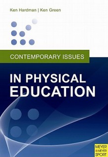 Contemporary Issues in Physical Education: International Perspectives - Ken Hardman, Ken Green