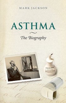 Asthma: The Biography - Mark Jackson