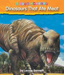 Dinosaurs That Ate Meat - Leonie Bennett