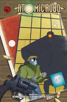 Atomic Robo and the Deadly Art of Science - Brian Clevinger, Ronda Pattison, Jeff Powell