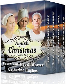 Fairfield Amish Romance: Amish Christmas Boxed Set (Fairfield Amish Romance Anthologies) - Susan Vail, Isabell Weaver, Catherine Hughes