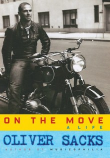 On the Move: A Life - Oliver Sacks