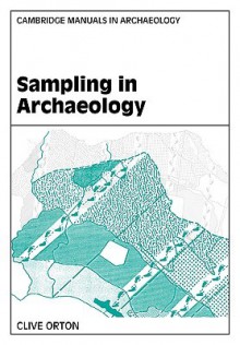 Sampling in Archaeology - Clive Orton, Graeme Barker, Elizabeth Slater