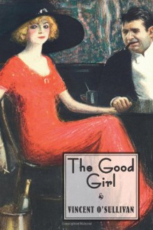 The Good Girl - Vincent O'Sullivan