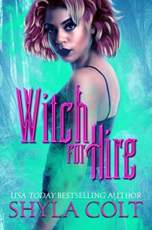 Witch for Hire - Shyla Colt