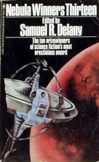 Nebula Winners Thirteen - Samuel R. Delany, Harlan Ellison, Herb Boehm, Raccoona Sheldon, Edward Bryant, Spider Robinson, Jeanne Robinson, Vonda N. McIntyre