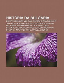 Hist RIA Da Bulg RIA: Ex Rcito B Lgaro Medieval, Guerra Russo-Turca de 1877-1878, Organiza O Revolucion RIA Interna Da Maced Nia - Source Wikipedia